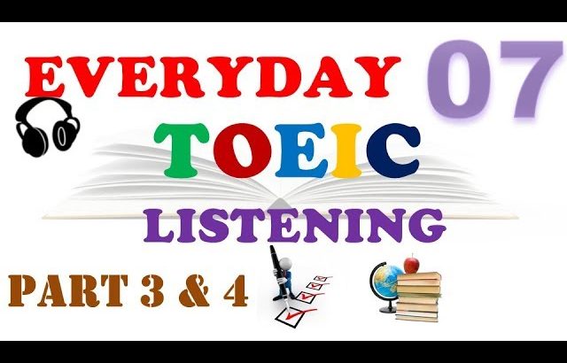 TOEIC LISTENING PART 3 & 4 WITH TRANSCRIPTS