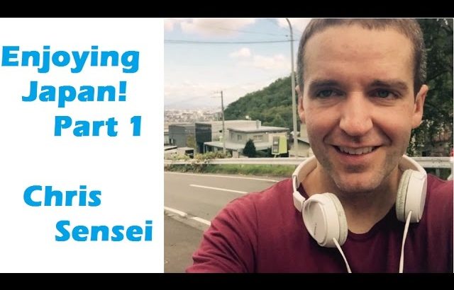 Enjoying Japan – Part 1 – Chris Sensei