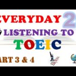 EVERYDAY LISTENING TOEIC PART 3 & 4 WITH TRANSCRIPTS AND ANSWERS