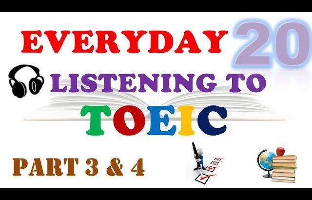 EVERYDAY LISTENING TOEIC PART 3 & 4 WITH TRANSCRIPTS AND ANSWERS