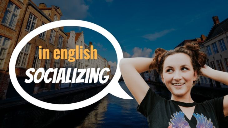 English Listening and Conversation ★ Socializing ★ Conversation Skills