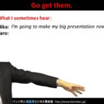 Bizmates無料英語学習 Words & Phrases Tip 166 “Go get them.”