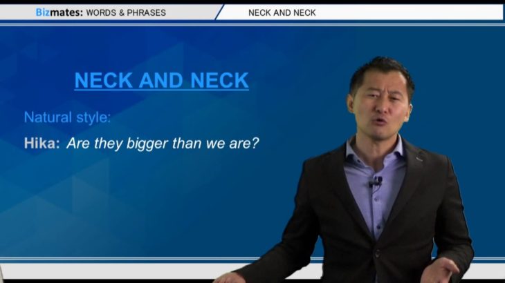 Bizmates無料英語学習 Words & Phrases Tip 237 “neck and neck”