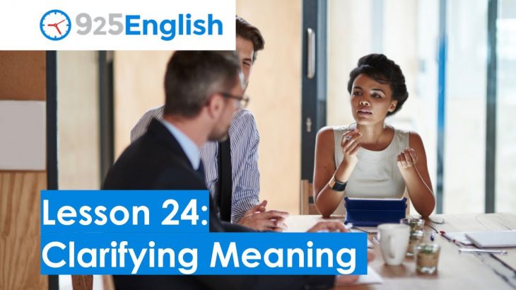 Business English – 925 English Lesson 24: Asking for Clarification | Clarifying in English