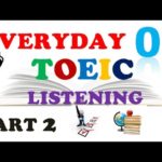 EVERYDAY TOEIC PART 2 LISTENING ONLY 08 – IN 60 MINUTES With transcripts