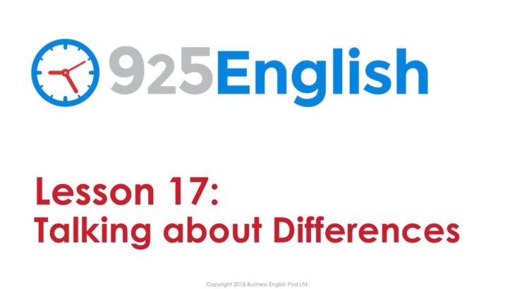 925 English Lesson 17 – Talking about Differences in English | Business English