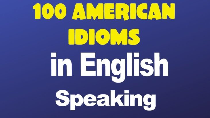 100 American Idioms in English Speaking