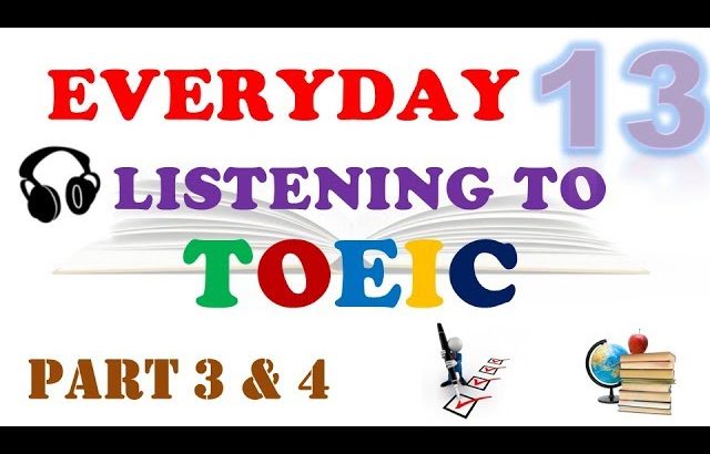 TOEIC LISTENING PART 3 & 4 WITH TRANSCRIPTS