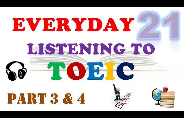 EVERYDAY LISTENING TO TOEIC PART 3 & 4