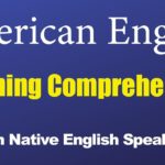 American English Listening Comprehension With Native English Speakers