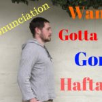 English Pronunciation & Listening  *gonna* wanna* gotta* hafta*