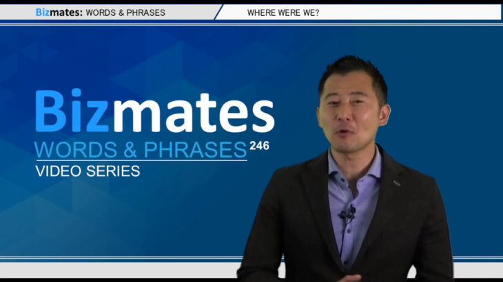 Bizmates無料英語学習 Words & Phrases Tip 246 “Where were we?”