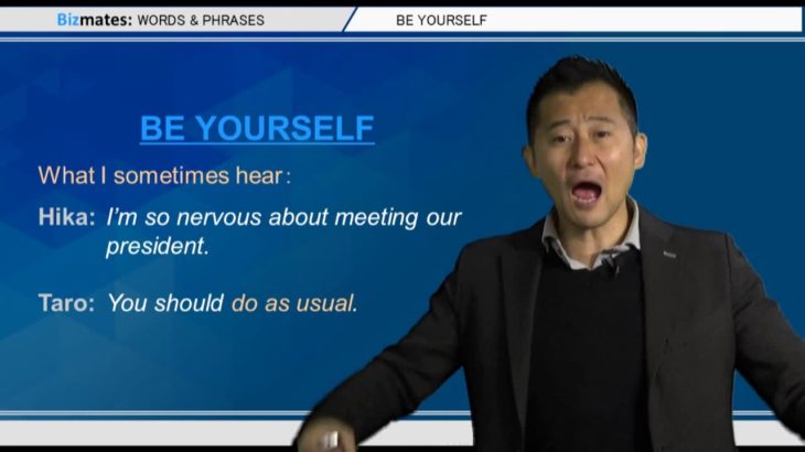 Bizmates無料英語学習 Words & Phrases Tip 227 “be yourself”