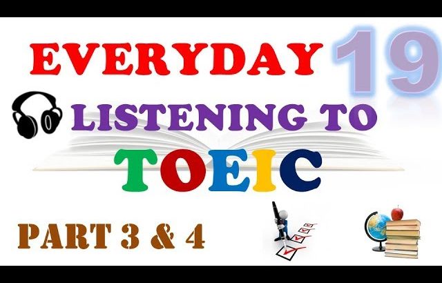 TOEIC LISTENING PART 3 & 4 WITH TRANSCRIPTS AND ANSWERS