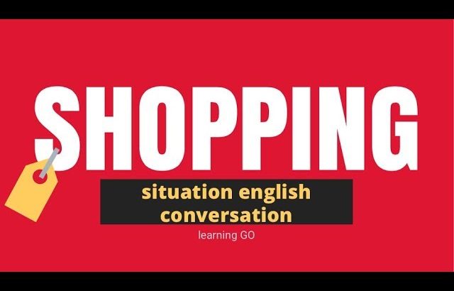 situation english conversation – shopping – english listening and conversation