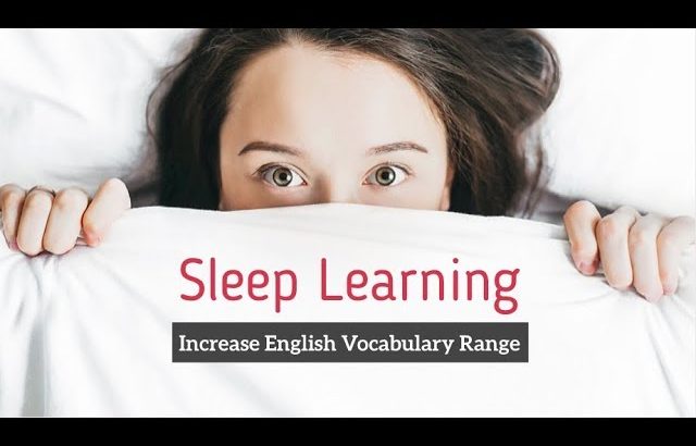Improve Vocabulary, Sleep Learning Increase English Vocabulary Range