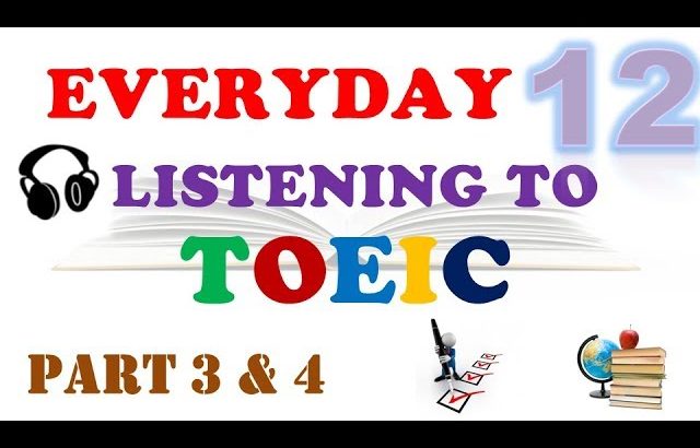 TOEIC LISTENING PART 3 & 4 WITH TRANSCRIPTS