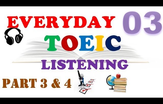 TOEIC LISTENING PART 3 & 4 WITH TRANSCRIPTS