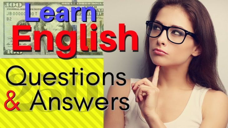 English Speaking Practice / 250 Common English Questions and Answers / IELTS TOEFL Practice