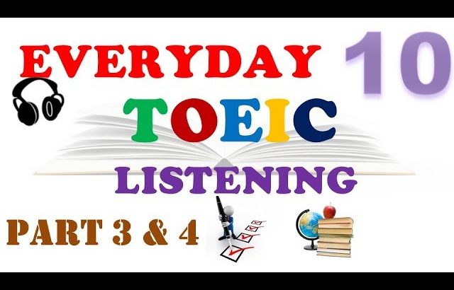 TOEIC LISTENING PART 3 & 4 WITH TRANSCRIPTS