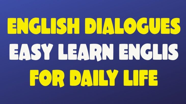 Great English dialogues for Daily life