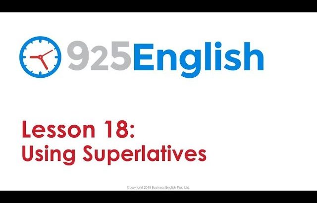 925 English Lesson 18 – Using Superlatives in English | Business English Conversation