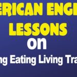 American English Lessons on Dressing Eating Living Travelling