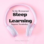 Sleep Learning – At the Restaurant Improve Vocabulary + Increase English Vocabulary Range