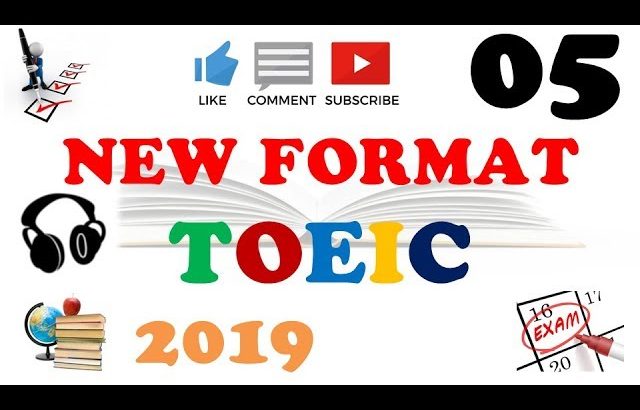 NEW FORMAT TOEIC FULL LISTENING PRACTICE 05 WITH SCRIPTS