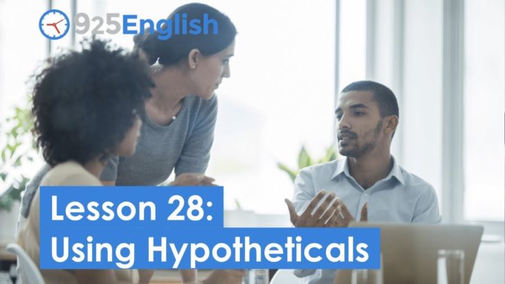 925 English Video Lesson 28 – Using Hypotheticals in English | Business English Pod