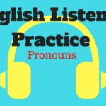 English listening practice: English Pronouns