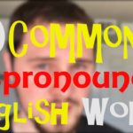 10 English Words That You are PRONOUNCING WRONG!!!!! Maybe? (Part 1)