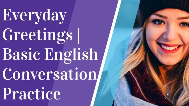 Everyday Greetings | Basic English Conversation Practice | learning GO |