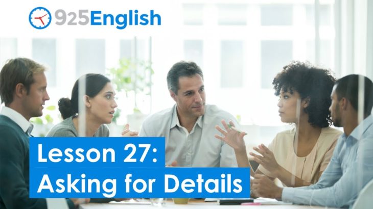 925 English Lesson 27 – Using Questions to Ask for Details | Business English Lesson