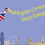 Real English Conversations – Short Dialogs
