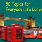 50 Topics for Everyday Life Conversations