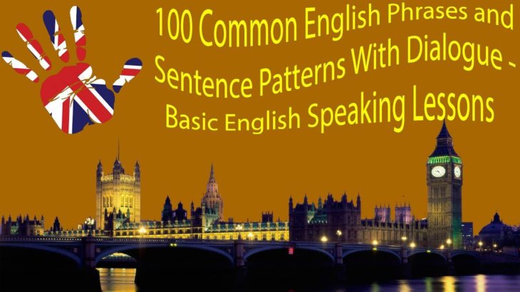 100 Common English Phrases and Sentence Patterns With Dialogue – Basic English Speaking Lessons