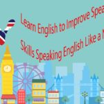 Learn English to Improve Speaking Skills Speaking English Like a Native Speaker