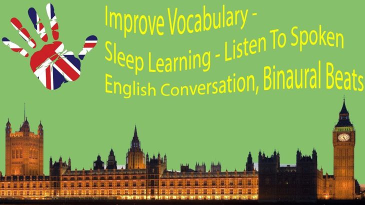 Improve Vocabulary – Sleep Learning – Listen To Spoken English Conversation, Binaural Beats