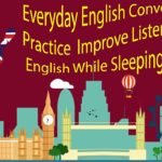 Everyday English Conversation Practice – Improve Listening Skills English While Sleeping