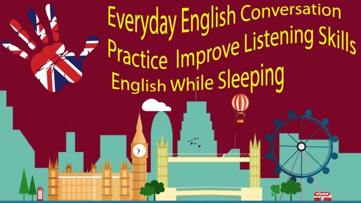 Everyday English Conversation Practice – Improve Listening Skills English While Sleeping