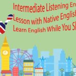 Intermediate Listening English Lesson with Native English Speakers – Learn English While You Sleep