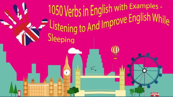 1050 Verbs in English with Examples – Listening to And Improve English While Sleeping