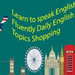 Learn to speak English Fluently Daily English Speaking Topics Shopping