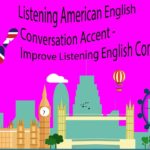 Listening American English Conversation Accent – Improve Listening English Comprehension