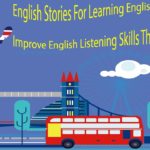 English Stories For Learning English – Improve English Listening Skills Through Stories