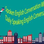 Spoken English Conversation With Subtitle – Daily Speaking English Conversation Practice