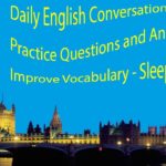 Daily English Conversation – Practice Questions and Answers – Improve Vocabulary – Sleep Learning