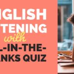 English Listening Practice with Fill-in-the-Blanks Quiz