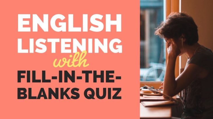 English Listening Practice with Fill-in-the-Blanks Quiz